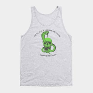 Live so, that if your life was a book. Florida would ban it Tank Top